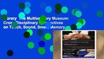 Library  The Multisensory Museum: Cross-Disciplinary Perspectives on Touch, Sound, Smell, Memory,