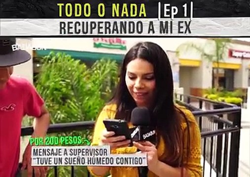 Todo o nada Ep. 1 Recuperando a mi ex. Badabun. Todo o nada Ep. 1 Recuperando a mi ex. Badabun.