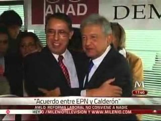 Reforma laboral, acuerdo entre Calderón y Peña: AMLO