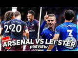 Arsenal vs Leicester City Preview | Can The Gunners Make It Ten in a Row?