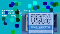 F.R.E.E [D.O.W.N.L.O.A.D] The Dilemma of Federal Mental Health Policy: Radical Reform or