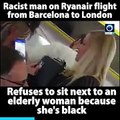 Racist man on Ryanair flight refuses to sit next to elderly woman because she's black!