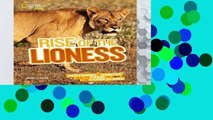 [P.D.F] Rise of the Lioness: Restoring a Habitat and its Pride on the Liuwa Plains (Picture Books)