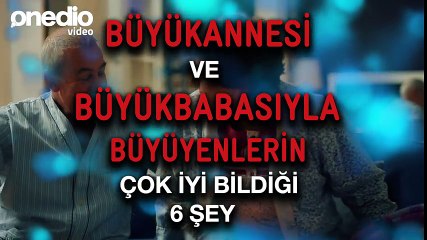 Büyükannesi ve Büyükbabasıyla Büyüyenlerin Çok İyi Bildiği 6 Şey
