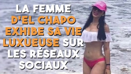 La femme d’El Chapo étale sa vie luxueuse sur les réseaux sociaux !