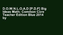 D.O.W.N.L.O.A.D [P.D.F] Big Ideas Math: Common Core Teacher Edition Blue 2014 by Holt McDougal