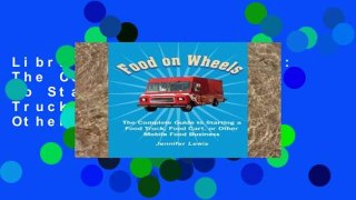 Library  Food on Wheels: The Complete Guide to Starting a Food Truck, Food Cart, or Other Mobile