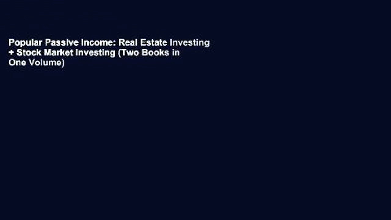 Popular Passive Income: Real Estate Investing + Stock Market Investing (Two Books in One Volume)