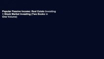 Popular Passive Income: Real Estate Investing   Stock Market Investing (Two Books in One Volume)