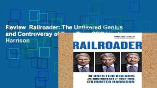 Review  Railroader: The Unfiltered Genius and Controversy of Four-Time CEO Hunter Harrison