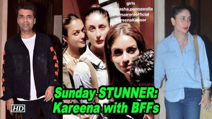 Sunday STUNNER: Kareena with her BFFs