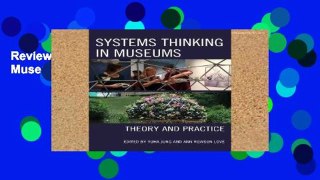 Review  Systems Thinking in Museums: Theory and Practice
