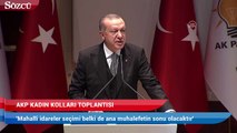 Erdoğan: 'Mahalli idareler seçimi belki de ana muhalefetin sonu olacaktır'