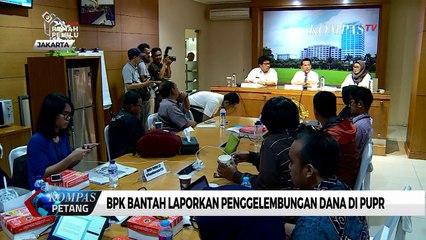 BPK Bantah Laporkan Penggelembungan Dana di PUPR