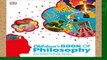 [P.D.F] Children s Book of Philosophy: An Introduction to the World s Great Thinkers and Their Big