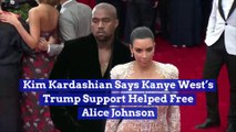 Kim Kardashian Says Kanye West’s Trump Support Helped Free Alice Johnson