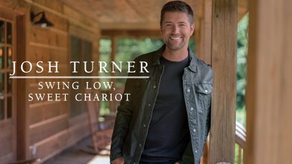 Josh Turner - Swing Low, Sweet Chariot (Audio)