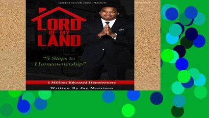 F.R.E.E [D.O.W.N.L.O.A.D] Lord of My Land: 5 Steps to Homeownership [A.U.D.I.O.B.O.O.K]