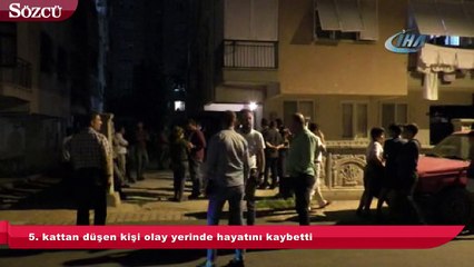 5. kattan düşen kişi olay yerinde hayatını kaybetti
