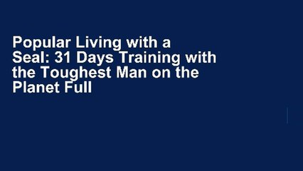 Popular Living with a Seal: 31 Days Training with the Toughest Man on the Planet Full