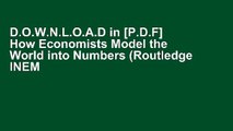 D.O.W.N.L.O.A.D in [P.D.F] How Economists Model the World into Numbers (Routledge INEM Advances in