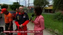 CASO  VITORIA - Caes farejadores são usados nas buscas por dona de casa desaparecida