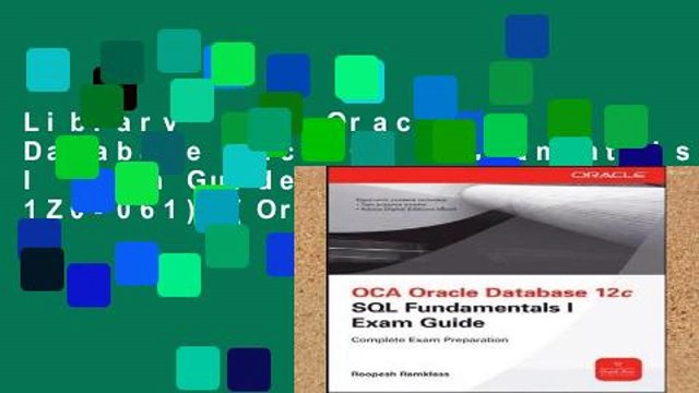 Library OCA Oracle Database 12c SQL Fundamentals I Exam Guide (Exam 1Z0-061) (Oracle Press)