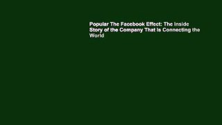 Popular The Facebook Effect: The Inside Story of the Company That Is Connecting the World