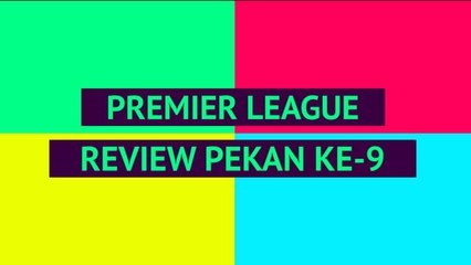 Opta Premier League Review - Pekan Ke-9