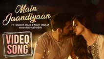 Main Jaandiyaan | Meet Bros feat. Neha Bhasin | Sanaya Irani, Arjit Taneja | Piyush Mehroliyaa