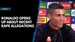 Ronaldo opens up about recent rape allegations
