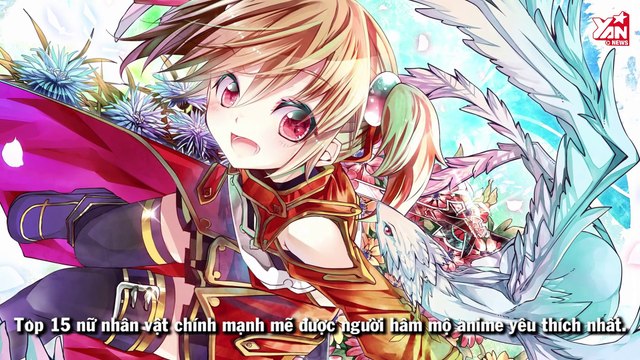 15 nữ chính có cá tính mạnh mẽ được yêu thích nhất những bộ ANIME