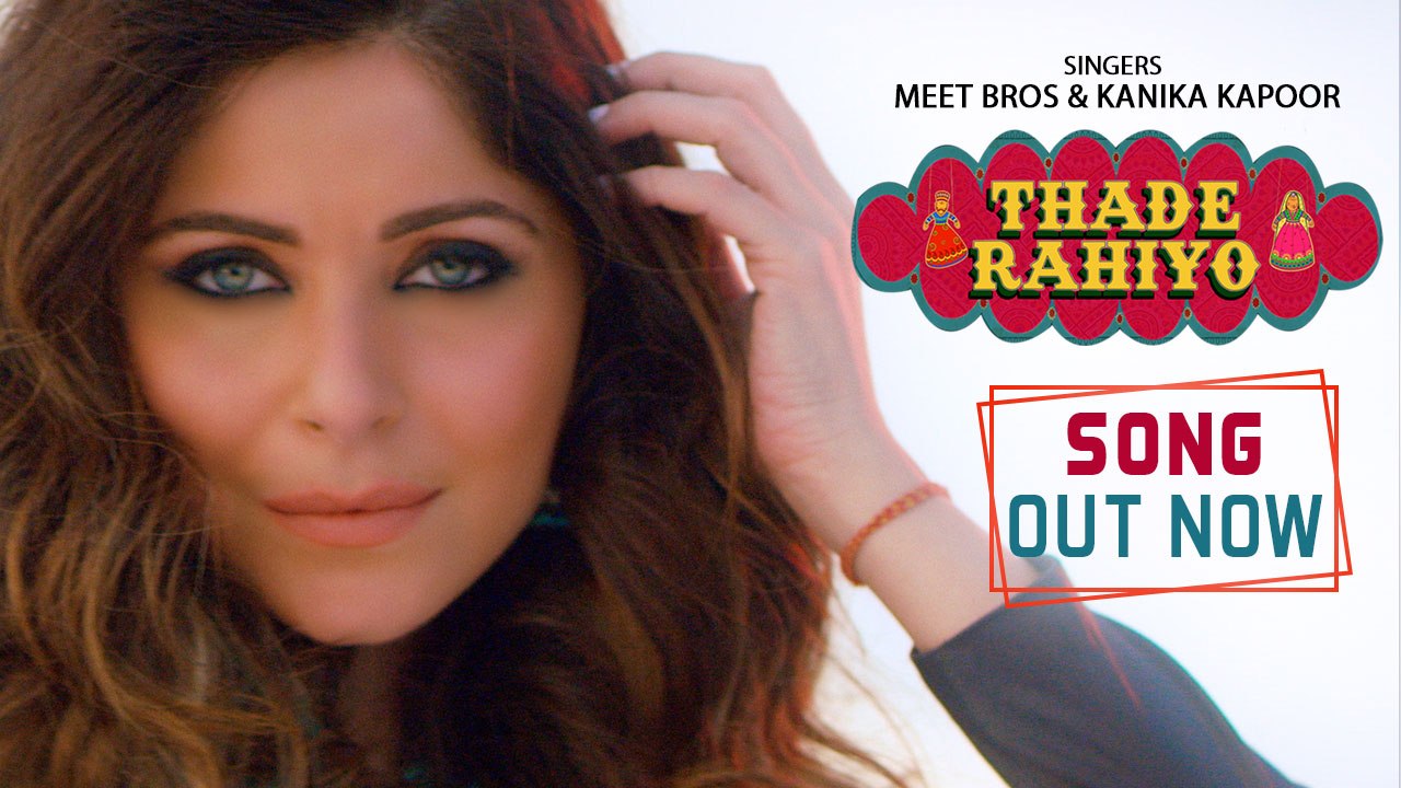 Thade Rahiyo | Meet Bros & Kanika Kapoor | Full Video Song | Latest Hindi Song 2018 | MB Music