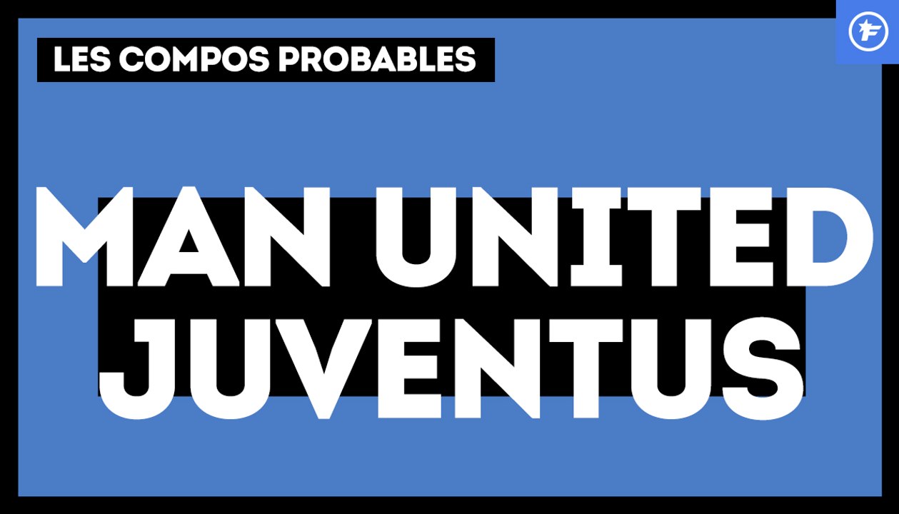 Manchester United-Juventus Turin : les compos probables