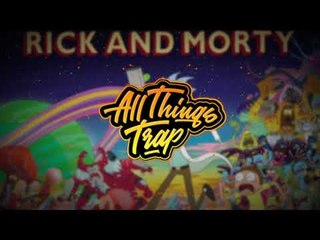 LESLIE WAI - Rick And Morty (Trap Remix)