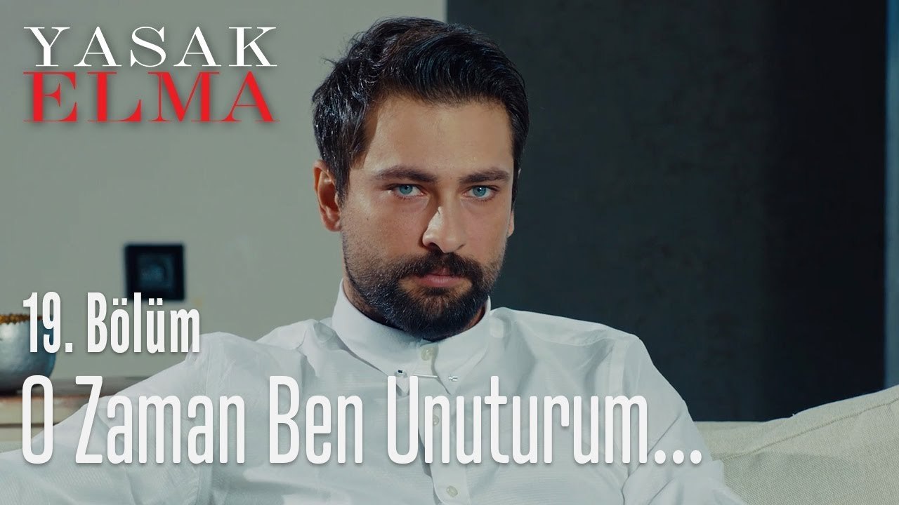 O zaman ben unuturum... - Yasak Elma - 19. Bölüm