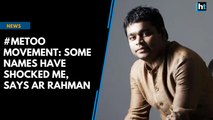 #MeToo movement: Some names have shocked me, says AR Rahman