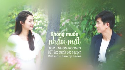 [Vietsub + Kara] Khong Muon Nham Mat - Tom Room39 (OST Suc Manh Uoc Nguyen)