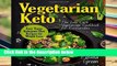 [P.D.F] Vegetarian Keto: The Low Carb Vegetarian Cookbook for Ketotarians. Easy Vegan Ketogenic