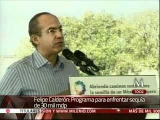 Calderón presenta propuestas para hacer frente a sequías
