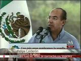 Seguiremos combatiendo la sequía con acciones: Felipe Calderón