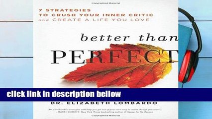 Popular Better than Perfect: 7 Strategies to Crush Your Inner Critic and Create a Life You Love