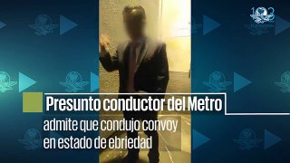 Presunto conductor del Metro admite que manejó ebrio