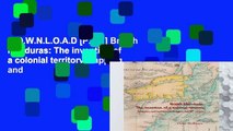 D.O.W.N.L.O.A.D [P.D.F] British Honduras: The invention of a colonial territory Mapping and