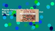 Popular Ketogenic Diet : The Step by Step Guide For Beginners: Ketogenic Diet for Beginners :