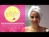 Antes Bella Que Sencilla - Microdermoabrasión con puntas de diamante, tu nuevo mejor amigo