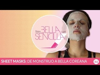 Antes Bella Que Sencilla | Sheet masks: De monstruo a bella coreana
