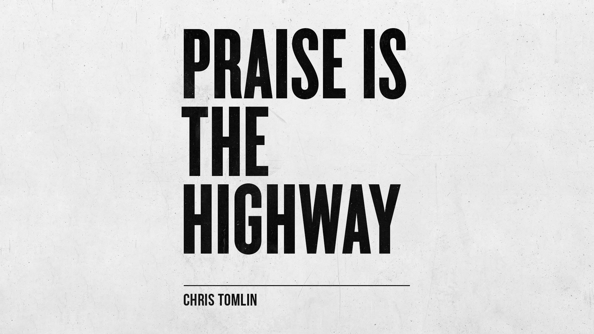 Chris Tomlin - Praise Is The Highway