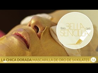 Antes Bella Que Sencilla | La chica dorada mascarilla de oro de 14 kilates