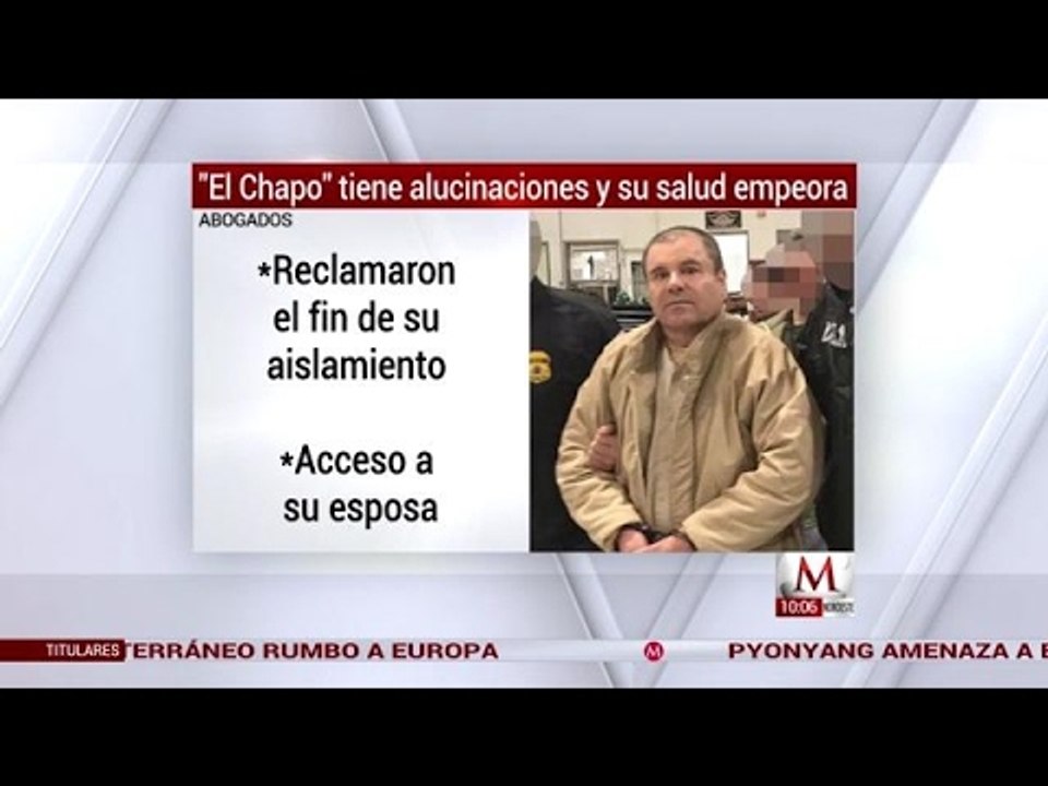 Abogados: El Chapo Guzmán sufre de alucinaciones